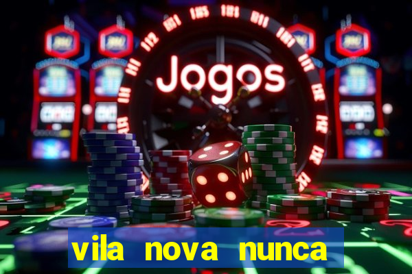 vila nova nunca jogou serie a