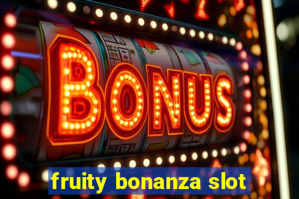 fruity bonanza slot