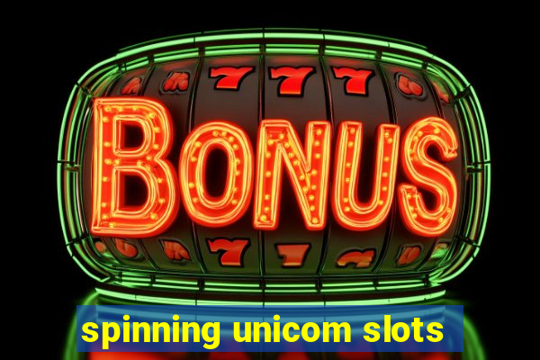 spinning unicom slots