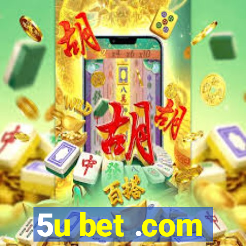 5u bet .com