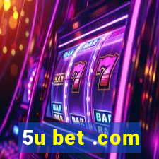 5u bet .com