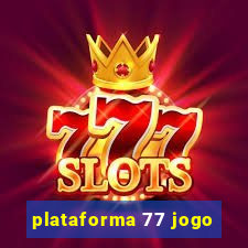 plataforma 77 jogo