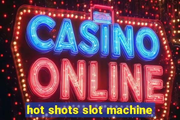 hot shots slot machine