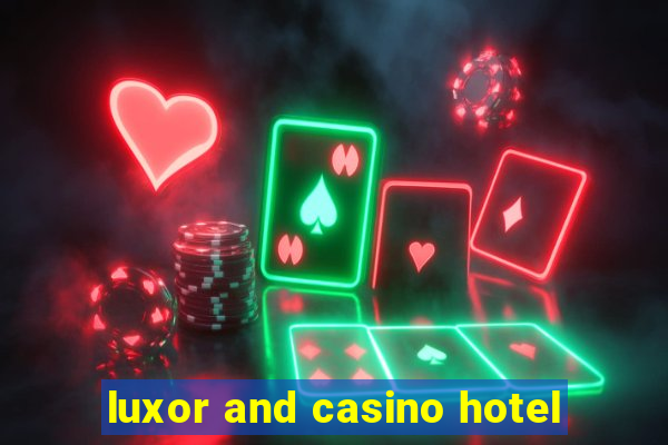 luxor and casino hotel