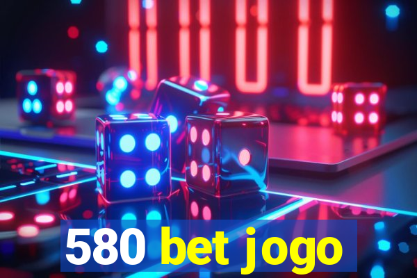 580 bet jogo