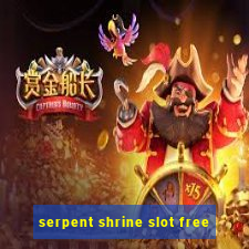 serpent shrine slot free