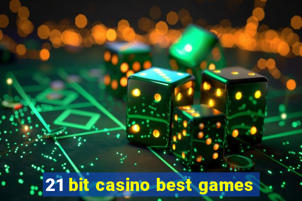 21 bit casino best games