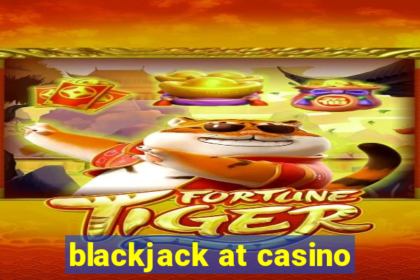 blackjack at casino