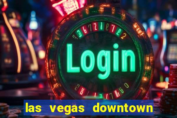 las vegas downtown grand hotel and casino