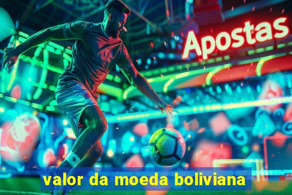 valor da moeda boliviana