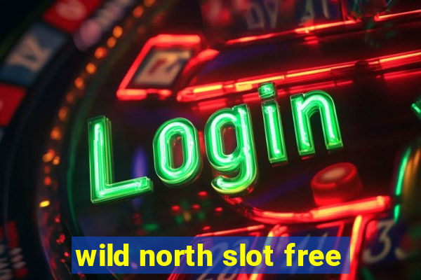 wild north slot free