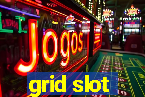 grid slot