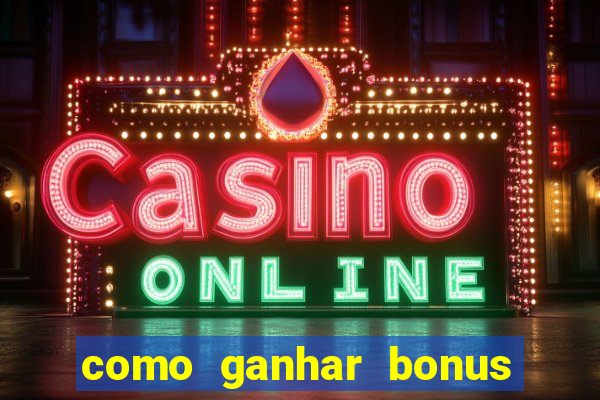 como ganhar bonus no estrela bet