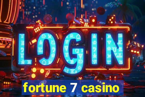 fortune 7 casino