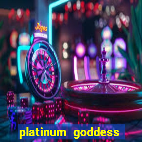 platinum goddess power bet slot