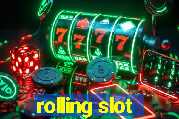 rolling slot