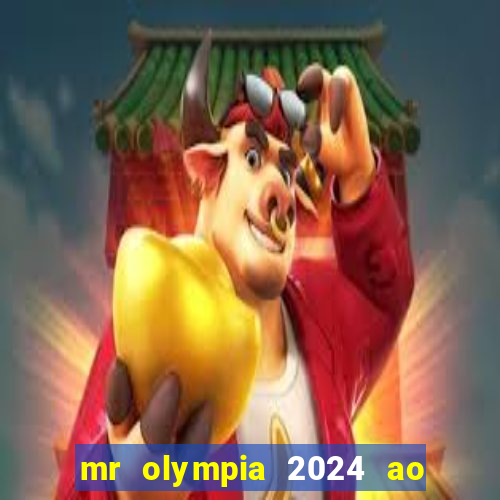 mr olympia 2024 ao vivo gratis