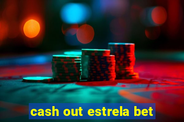 cash out estrela bet