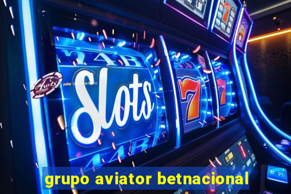 grupo aviator betnacional