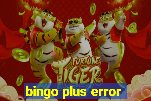 bingo plus error