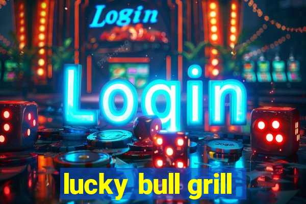 lucky bull grill