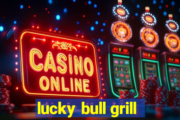 lucky bull grill