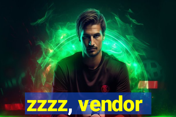 zzzz, vendor