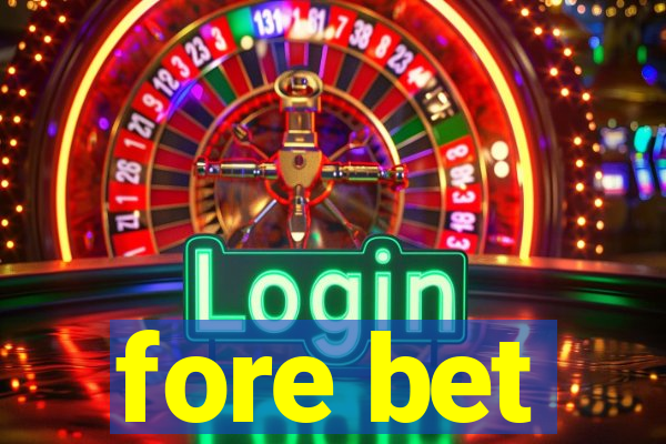 fore bet