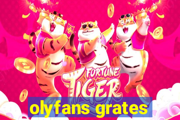 olyfans grates