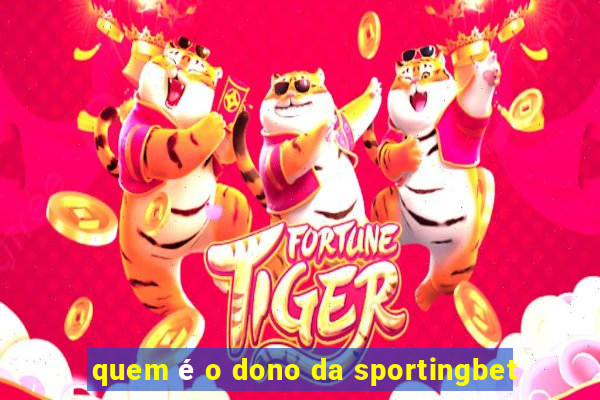 quem é o dono da sportingbet