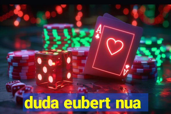 duda eubert nua