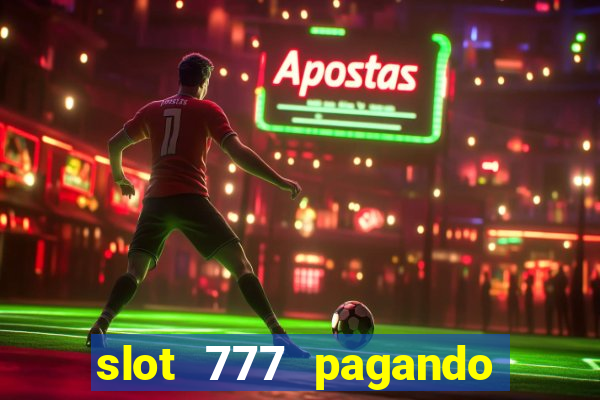 slot 777 pagando no cadastro