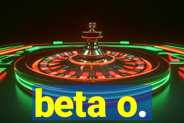 beta o.