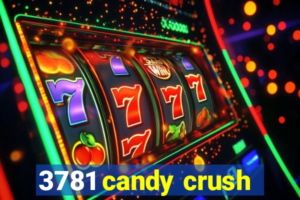 3781 candy crush