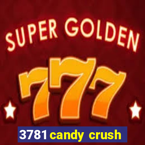 3781 candy crush