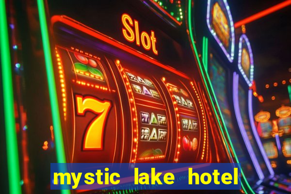 mystic lake hotel & casino