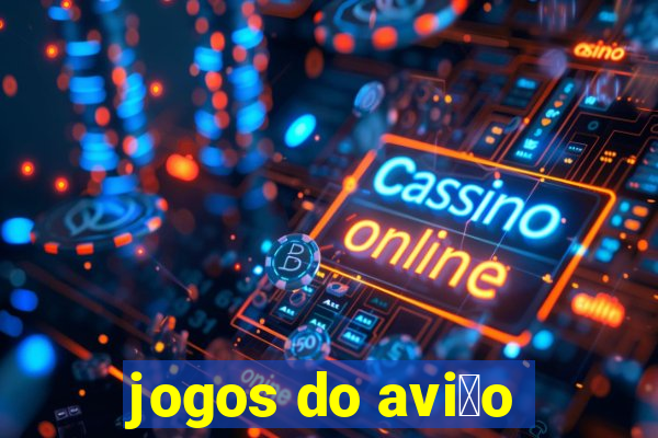 jogos do avi茫o