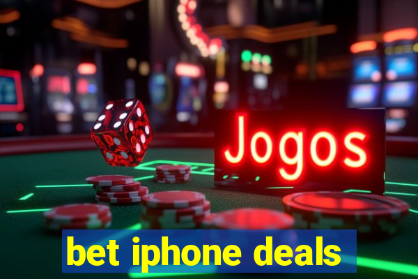 bet iphone deals