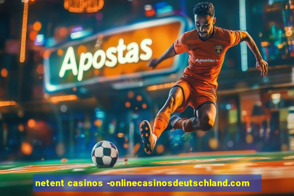 netent casinos -onlinecasinosdeutschland.com