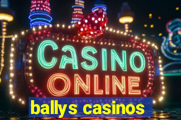 ballys casinos