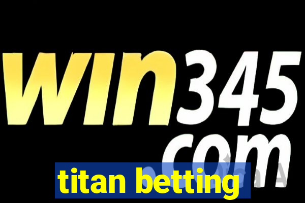 titan betting