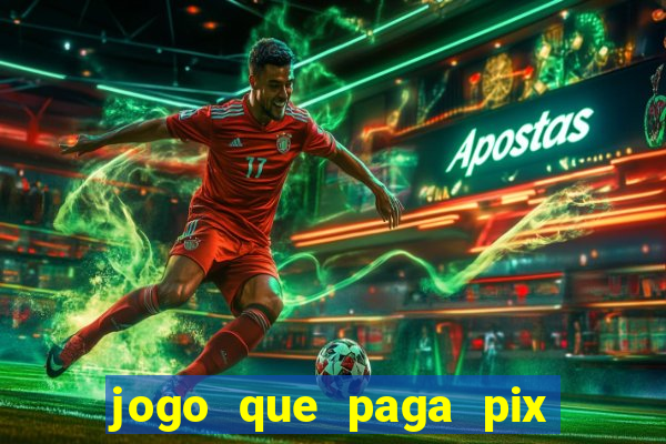 jogo que paga pix na hora