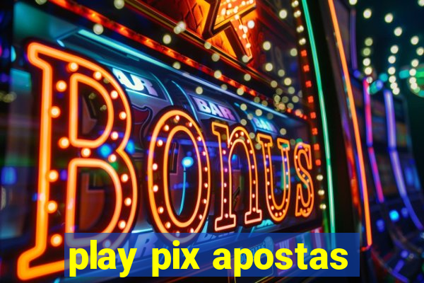 play pix apostas