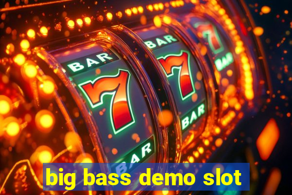 big bass demo slot