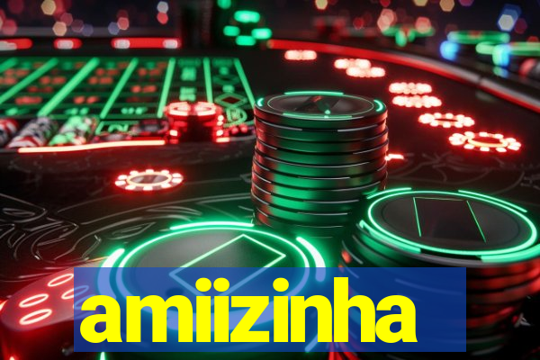 amiizinha