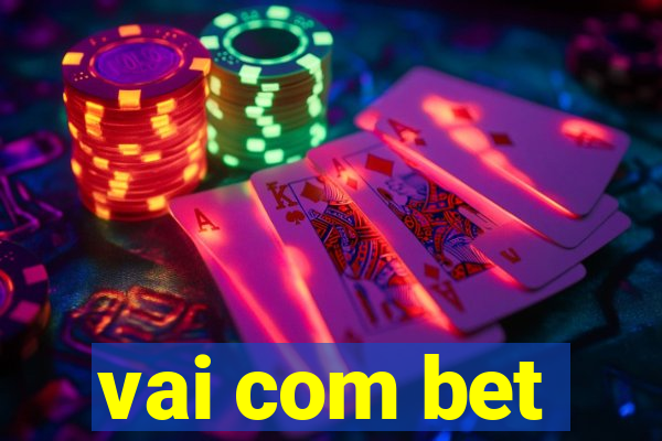 vai com bet