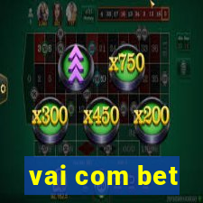 vai com bet