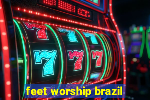 feet worship brazil