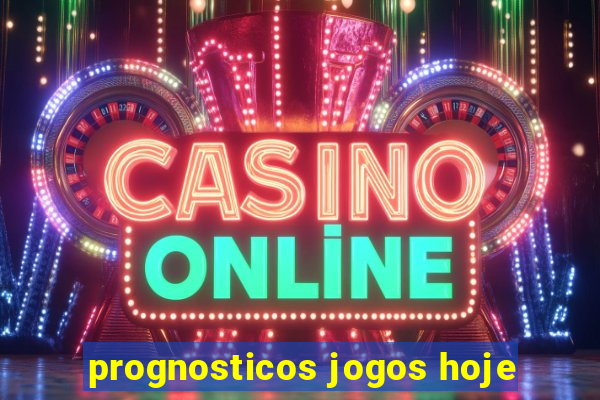 prognosticos jogos hoje