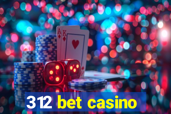 312 bet casino